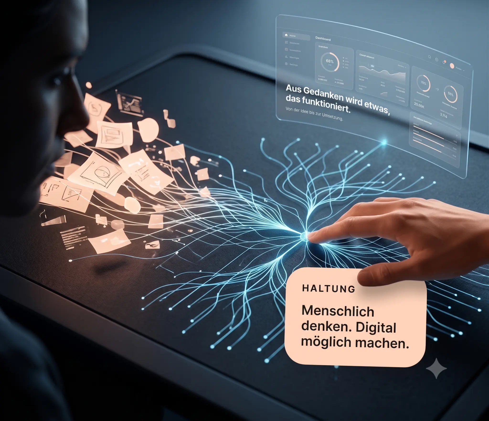 Aus Gedanken wird etwas, das funktioniert. Menschlich denken. Digital möglich machen.